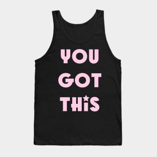 You got this Tank Top